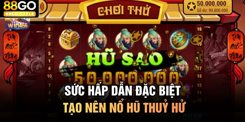 Sức hấp dẫn đặc biệt tạo nên nổ hũ thuỷ hử 